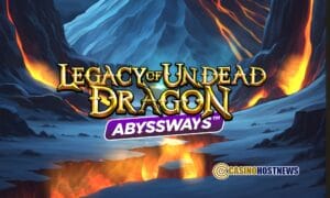 Play’n GO Releases “Legacy of Undead Dragon Abyssways™”